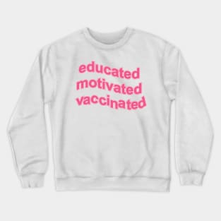 Educated motivated vaccinated Crewneck Sweatshirt